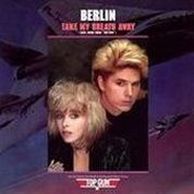 Berlin - Take My Breath Away