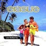 Erasure - Love To Hate You